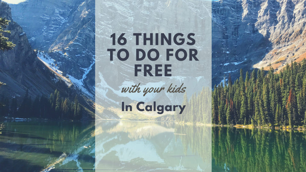 16 Things To Do For Free With Your Kids In Calgary