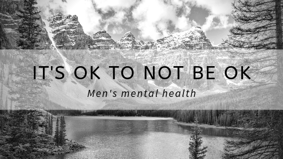 It's ok to not be ok men's mental health