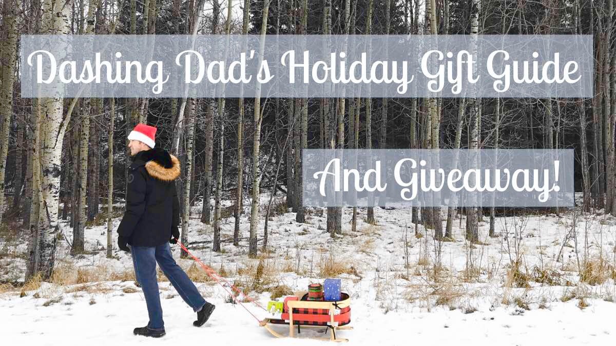 Dashing Dad’s Holiday Gift Guide & Giveaway!